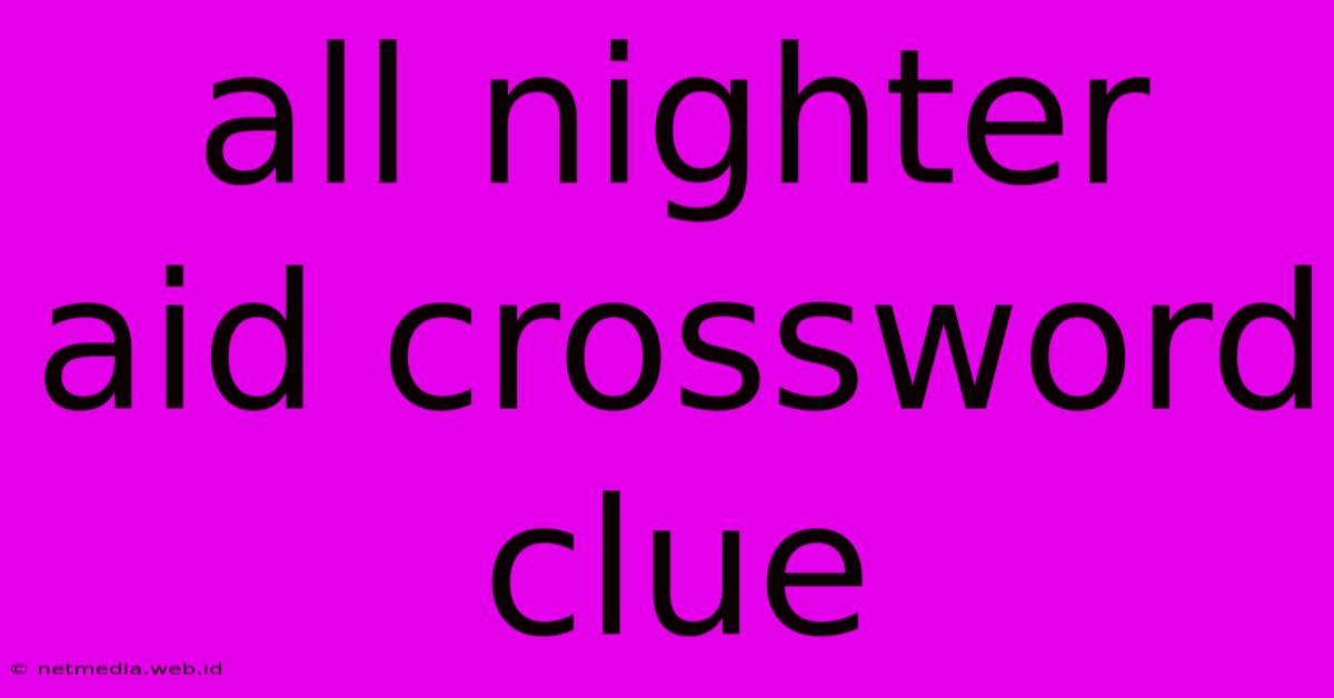 All Nighter Aid Crossword Clue