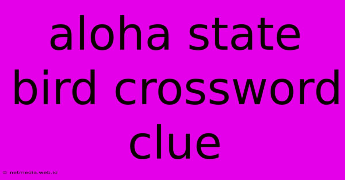 Aloha State Bird Crossword Clue