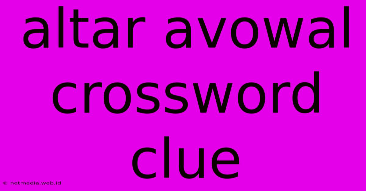 Altar Avowal Crossword Clue