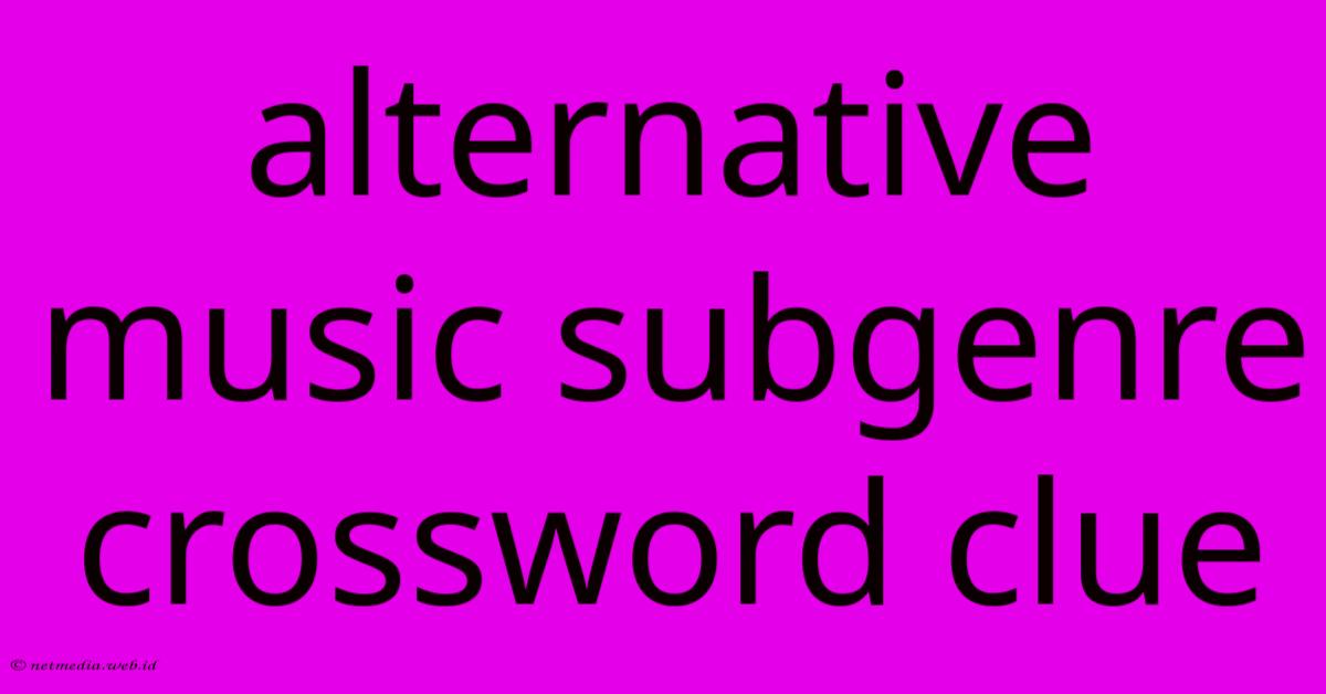 Alternative Music Subgenre Crossword Clue