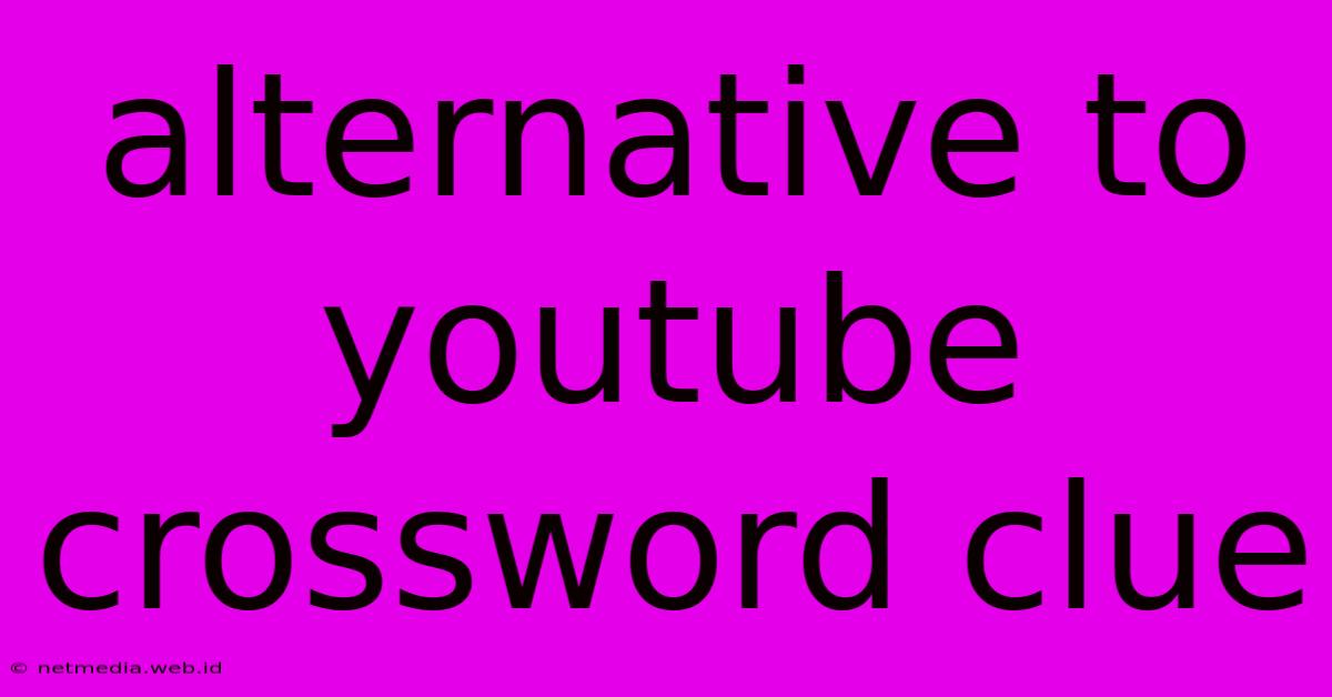 Alternative To Youtube Crossword Clue