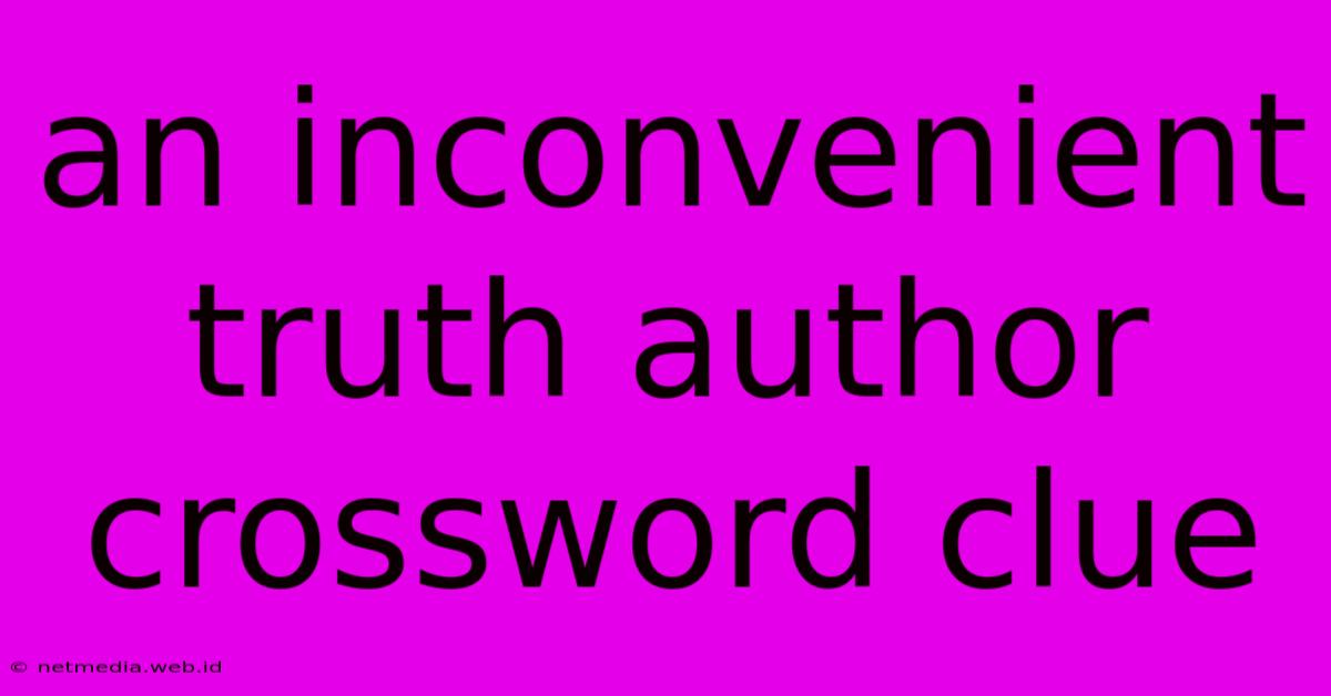 An Inconvenient Truth Author Crossword Clue