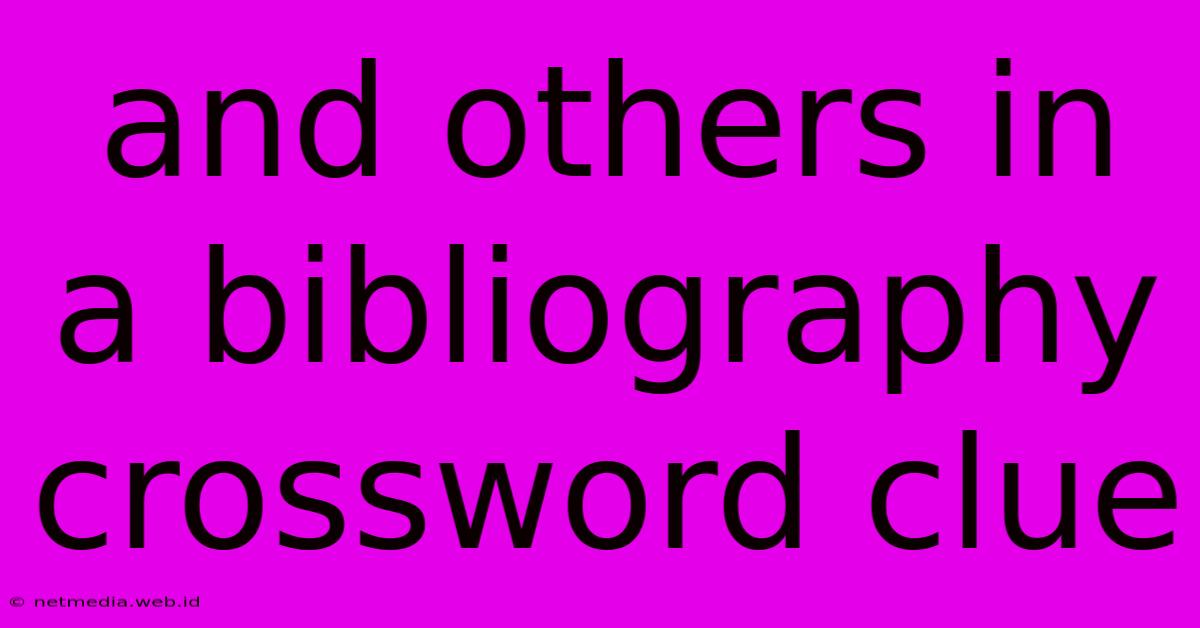 And Others In A Bibliography Crossword Clue