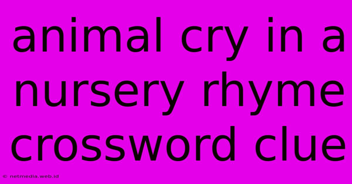 Animal Cry In A Nursery Rhyme Crossword Clue