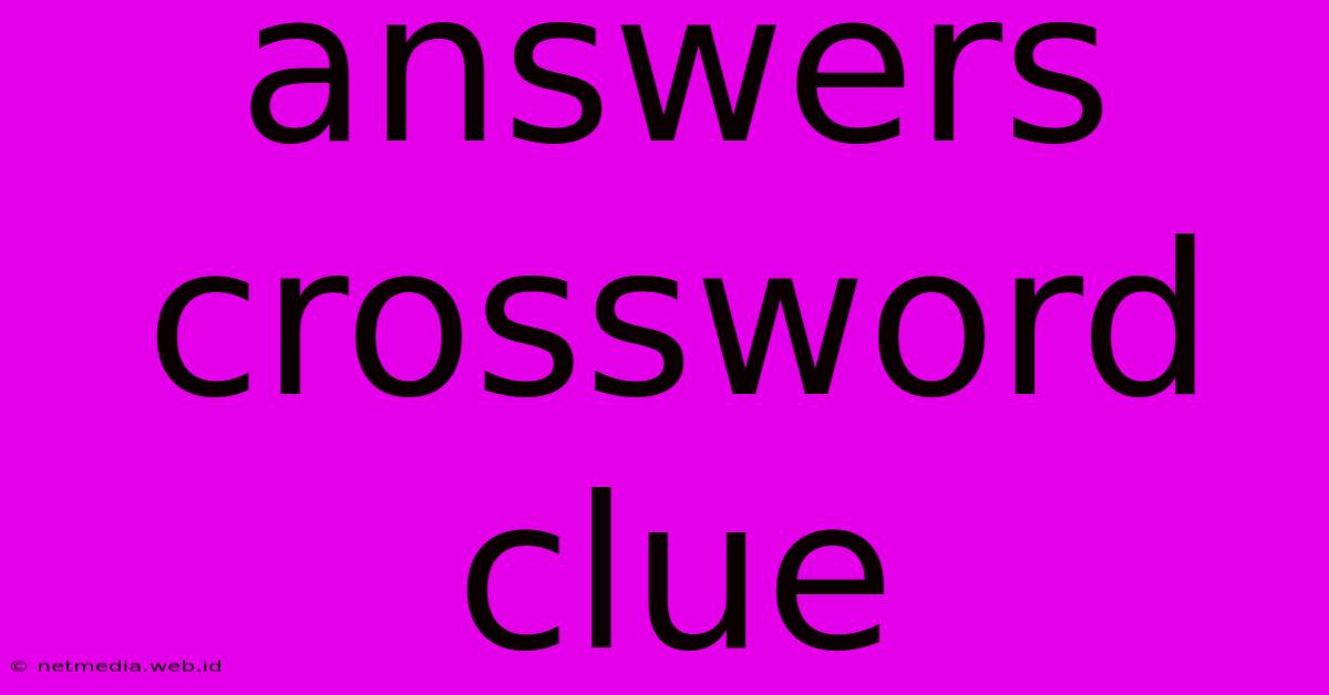 Answers Crossword Clue