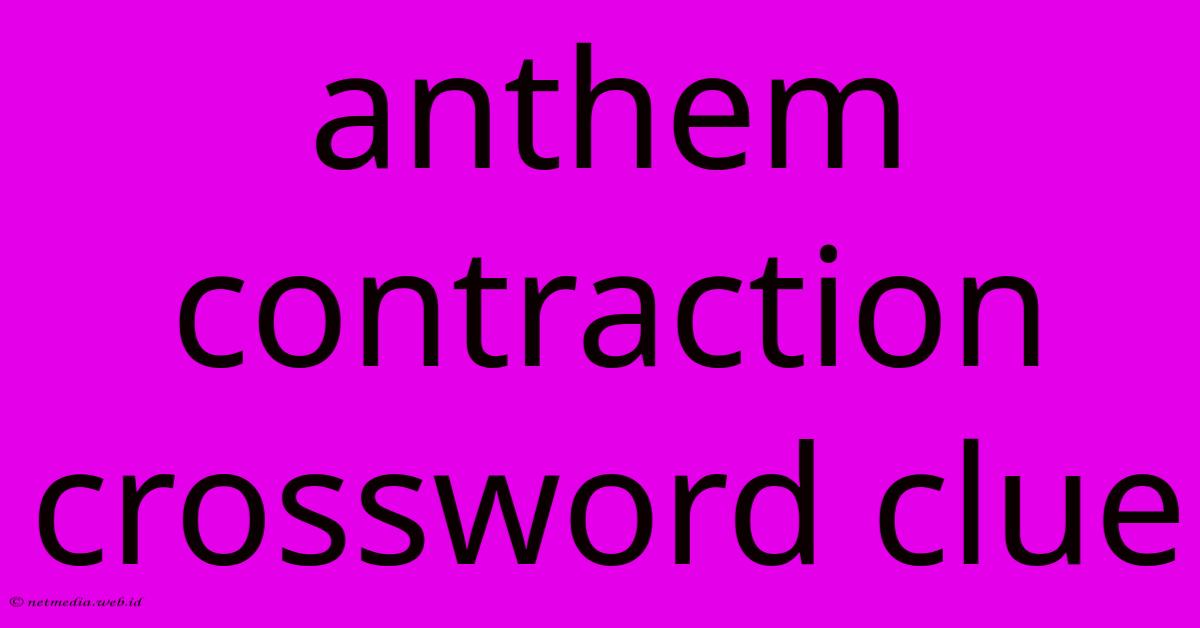 Anthem Contraction Crossword Clue Anthem Contraction Crossword Clue