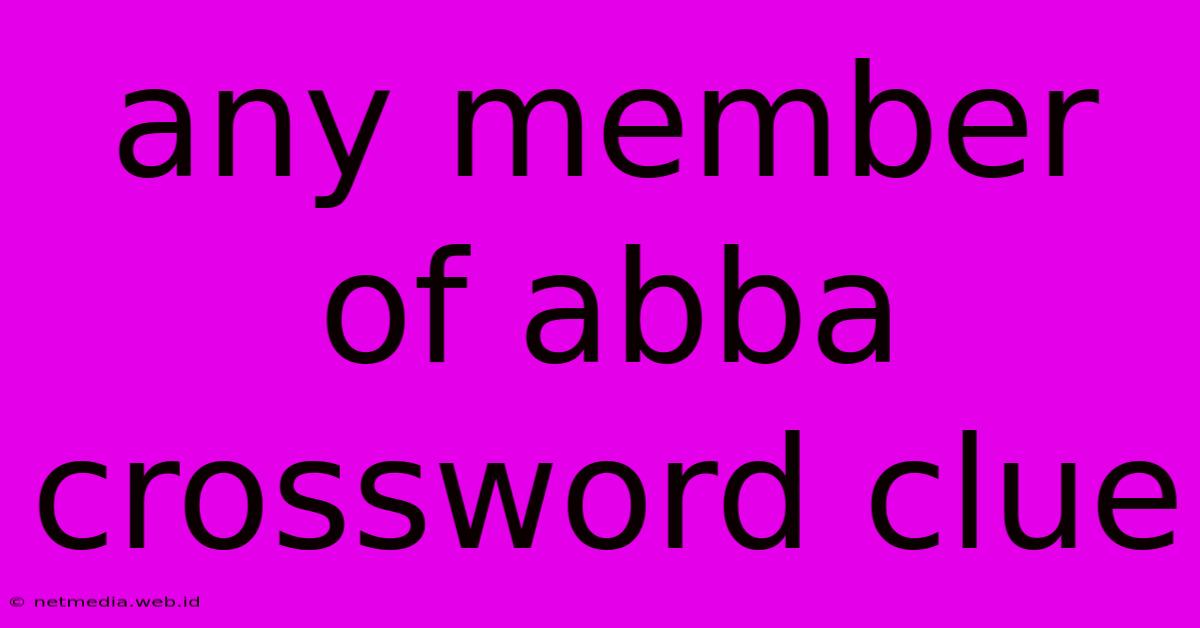 Any Member Of Abba Crossword Clue