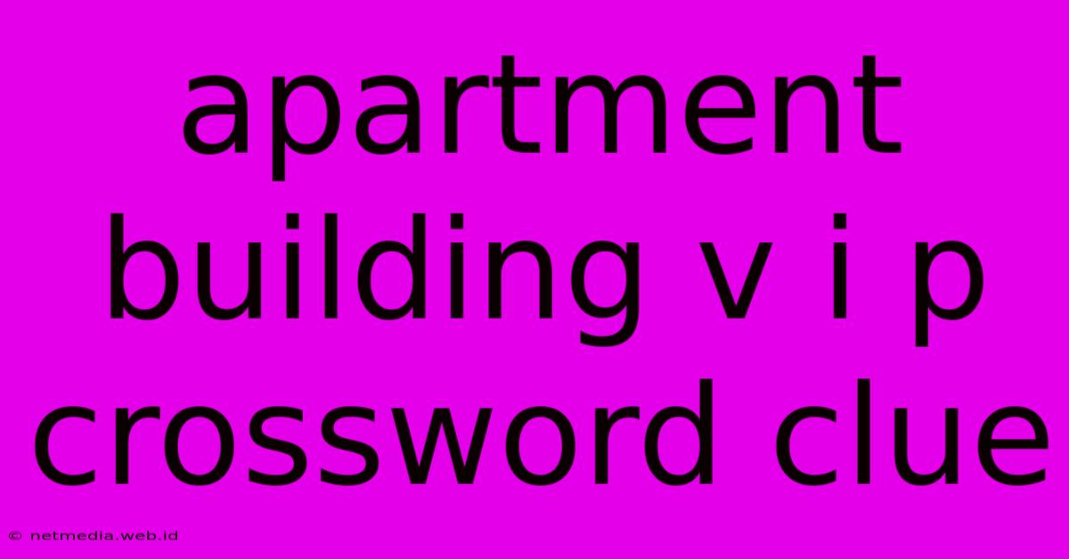 Apartment Building V I P Crossword Clue