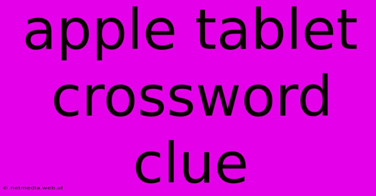 Apple Tablet Crossword Clue