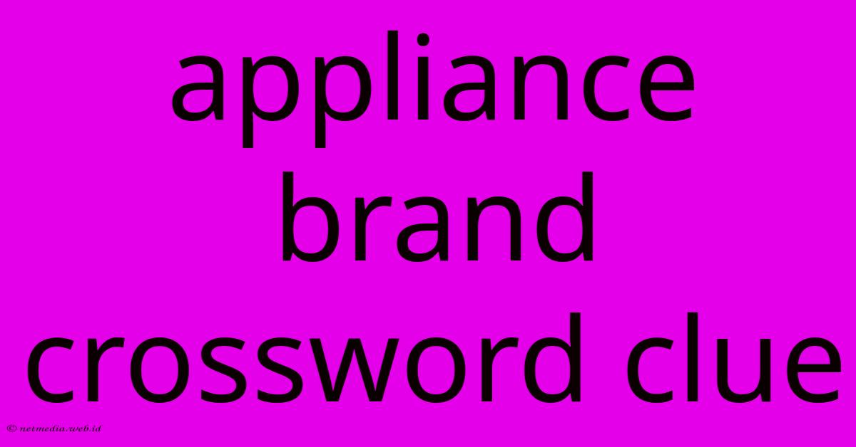 Appliance Brand Crossword Clue