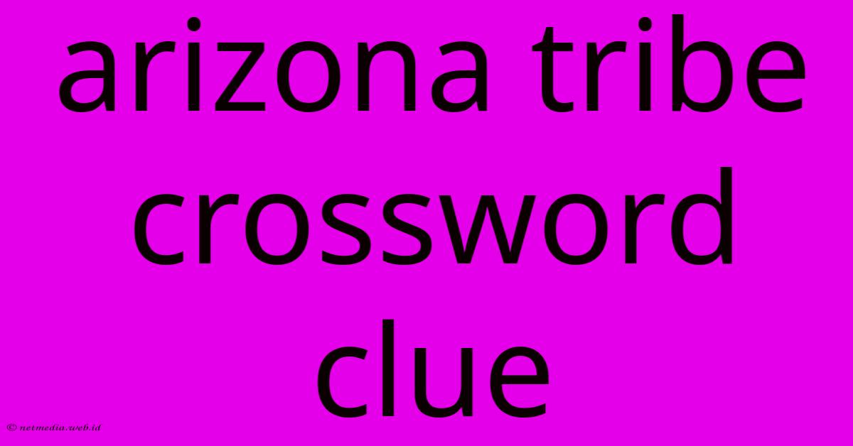 Arizona Tribe Crossword Clue