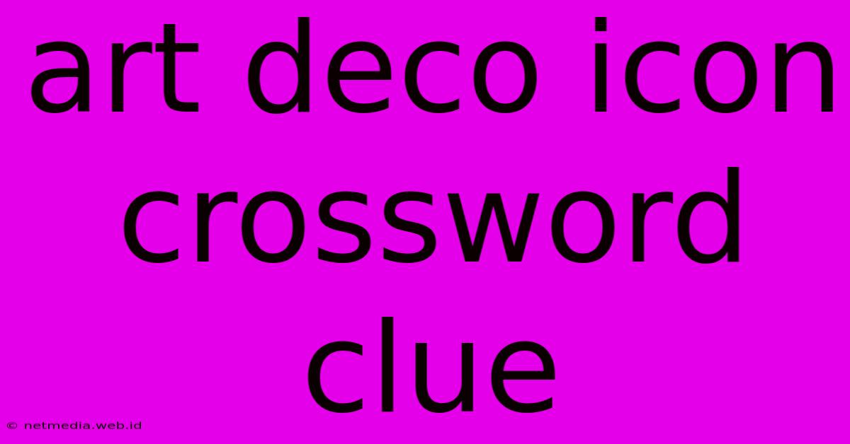 Art Deco Icon Crossword Clue