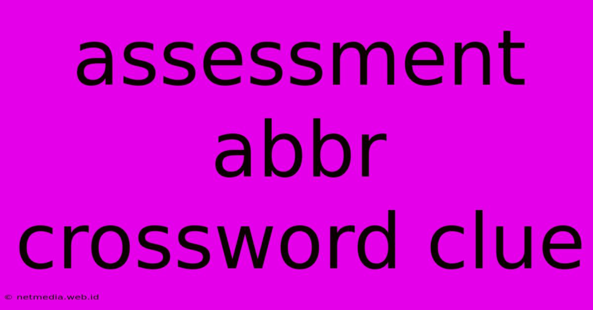 Assessment Abbr Crossword Clue