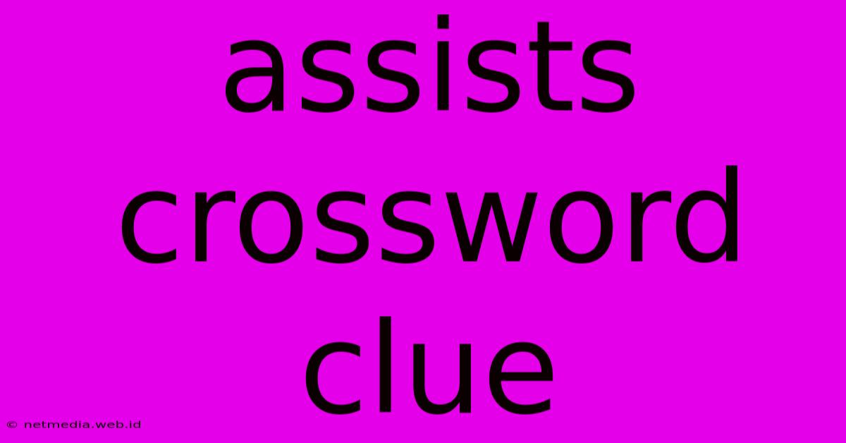 Assists Crossword Clue