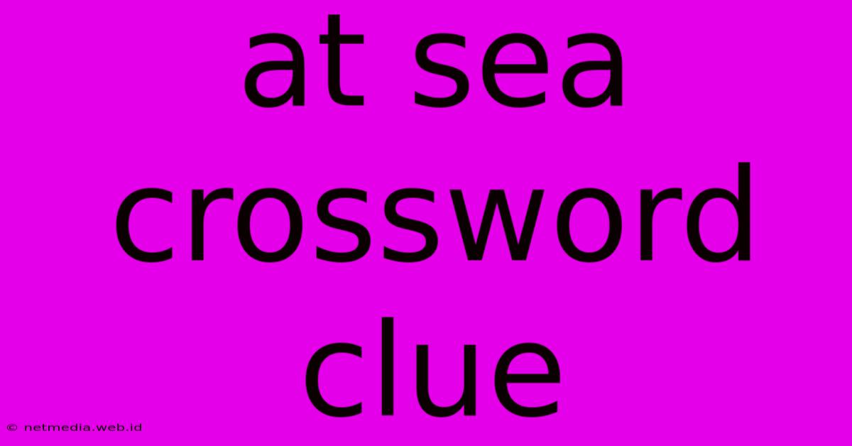 At Sea Crossword Clue