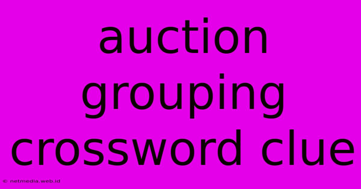 Auction Grouping Crossword Clue