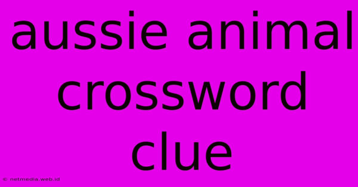 Aussie Animal Crossword Clue