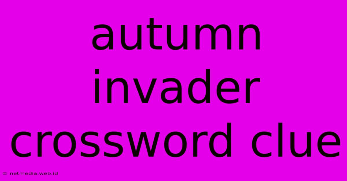 Autumn Invader Crossword Clue