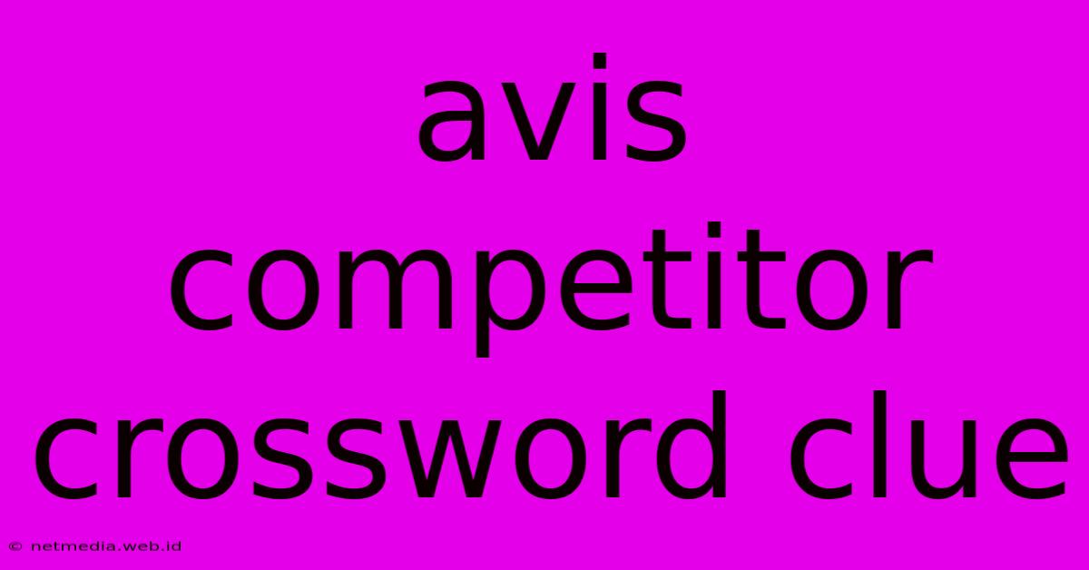 Avis Competitor Crossword Clue