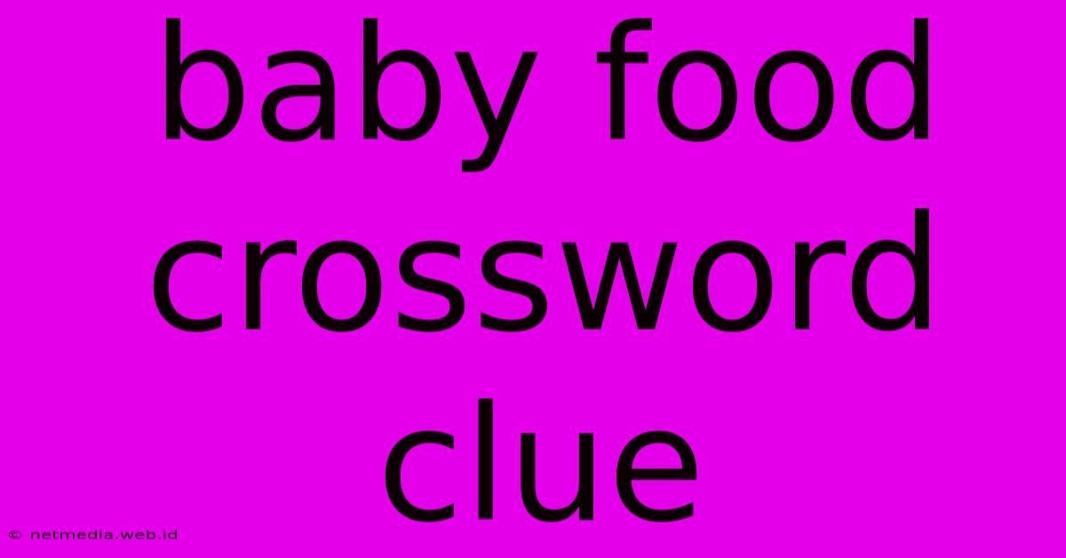 Baby Food Crossword Clue