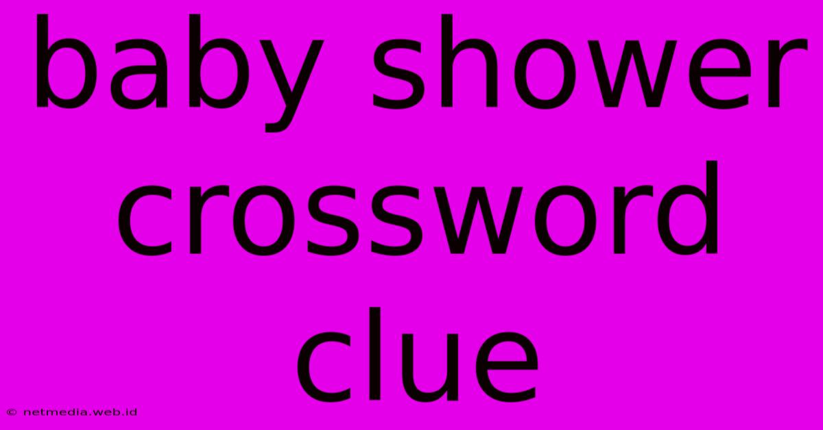 Baby Shower Crossword Clue