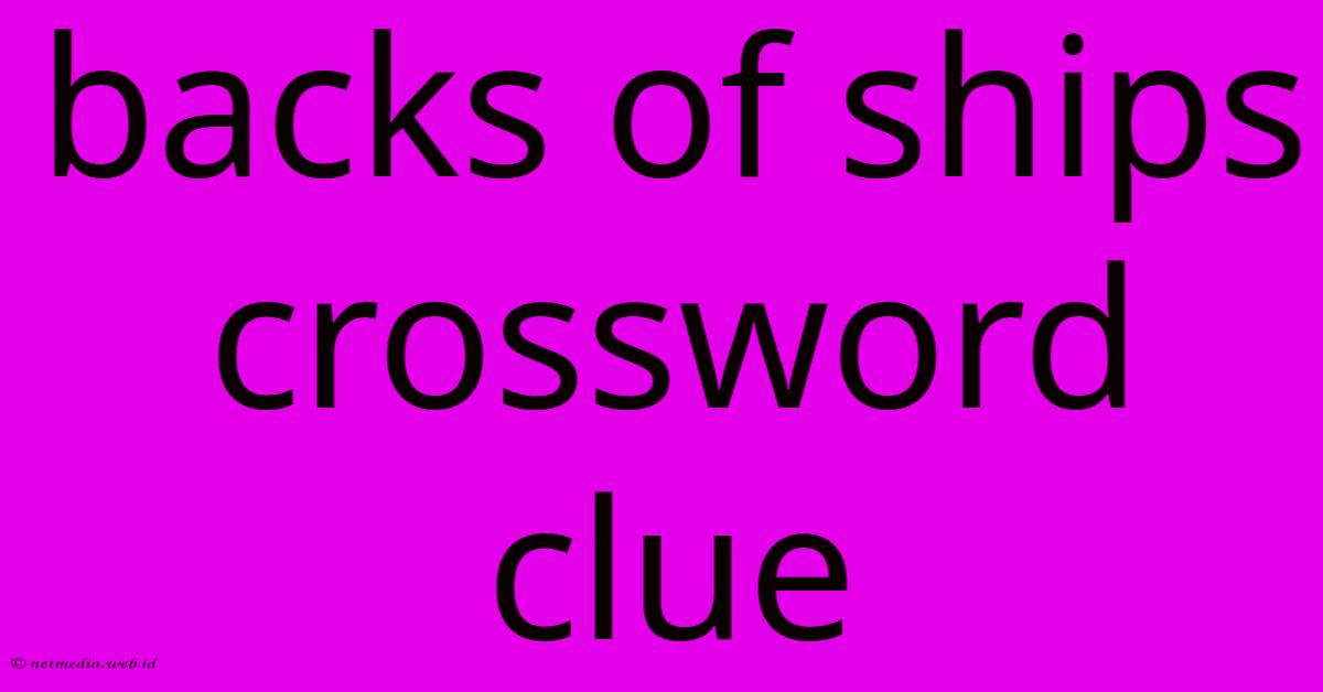 Backs Of Ships Crossword Clue Backs Of Ships Crossword Clue