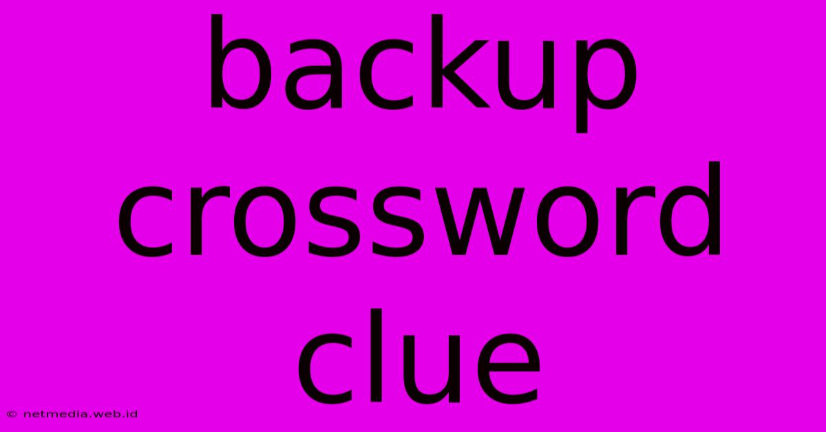 Backup Crossword Clue