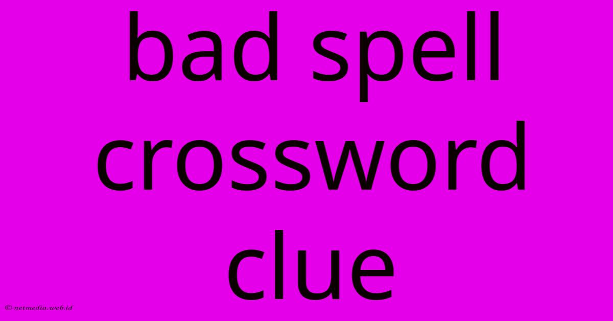 Bad Spell Crossword Clue Bad Spell Crossword Clue