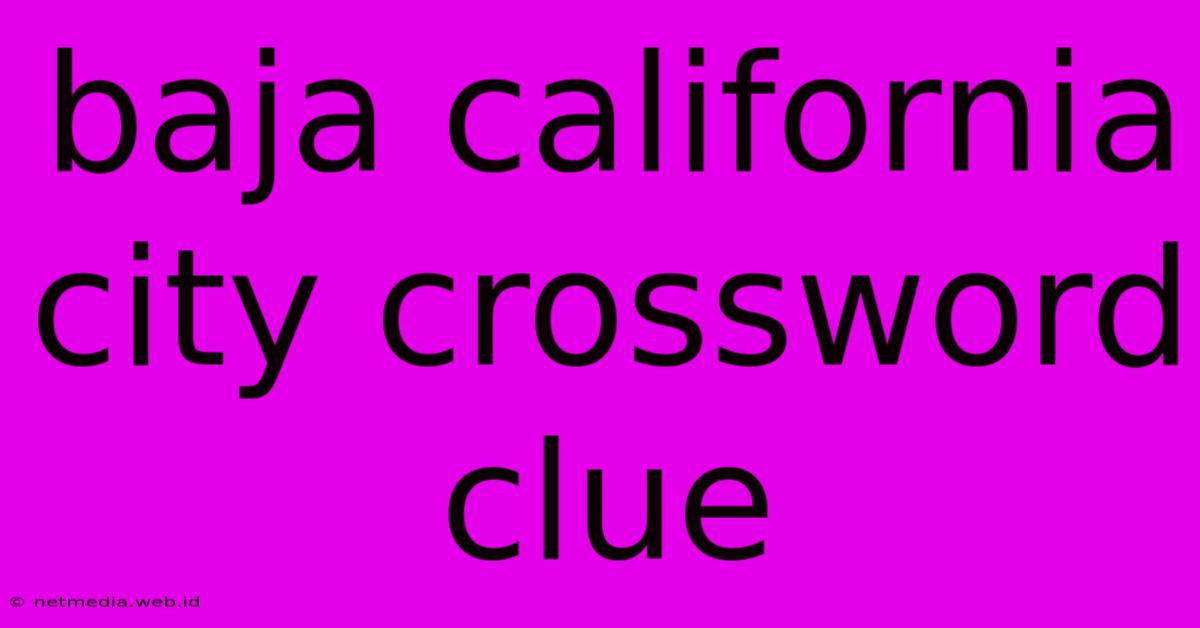 Baja California City Crossword Clue