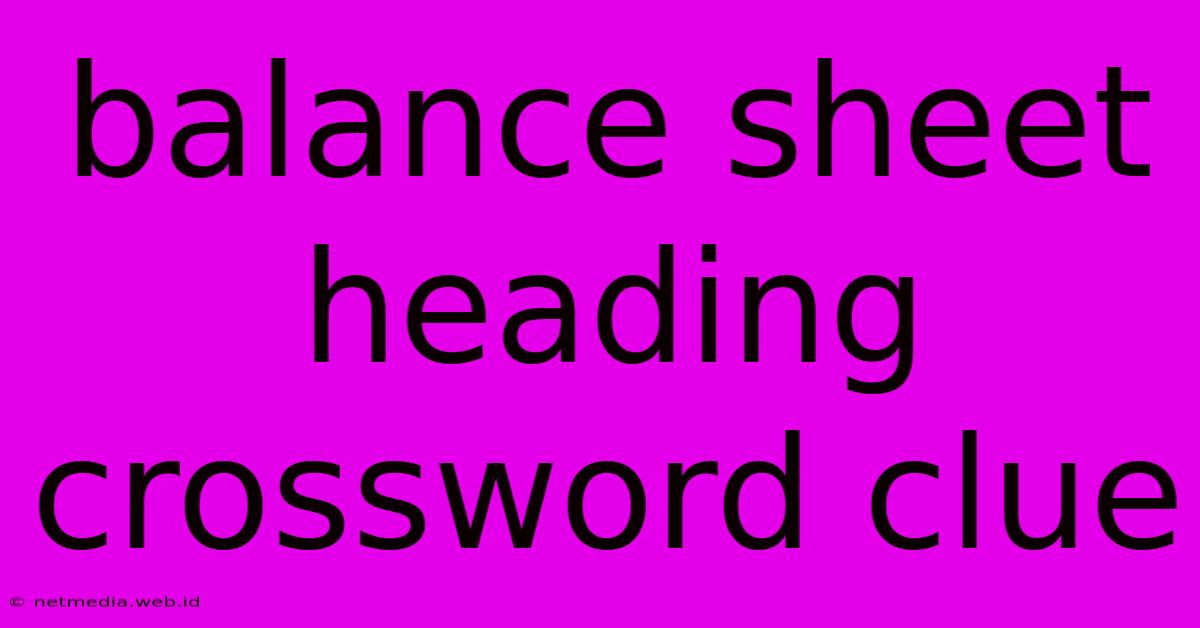 Balance Sheet Heading Crossword Clue