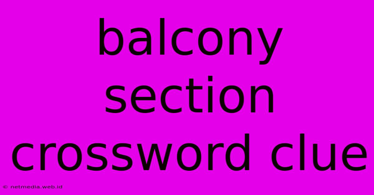 Balcony Section Crossword Clue