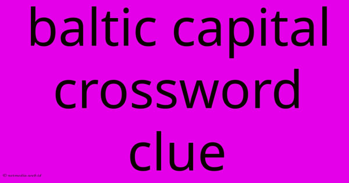Baltic Capital Crossword Clue Baltic Capital Crossword Clue