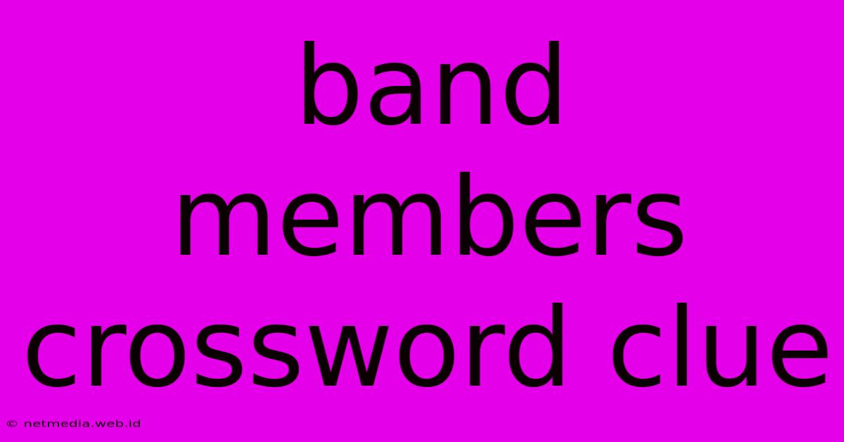 Band Members Crossword Clue