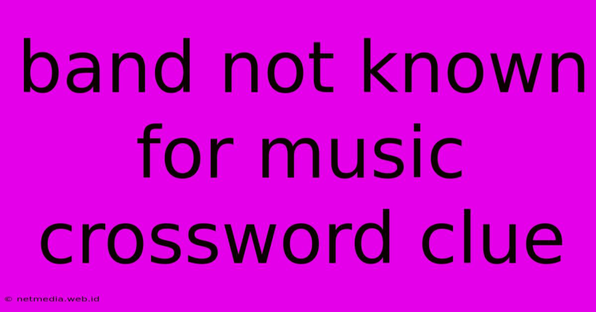 Band Not Known For Music Crossword Clue