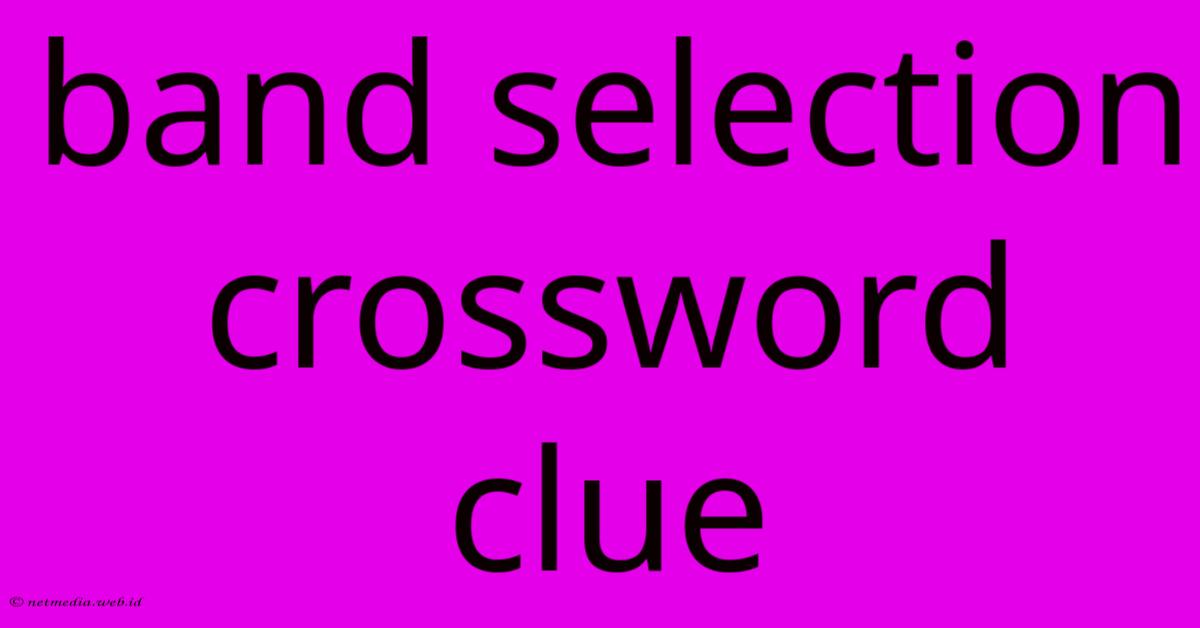 Band Selection Crossword Clue