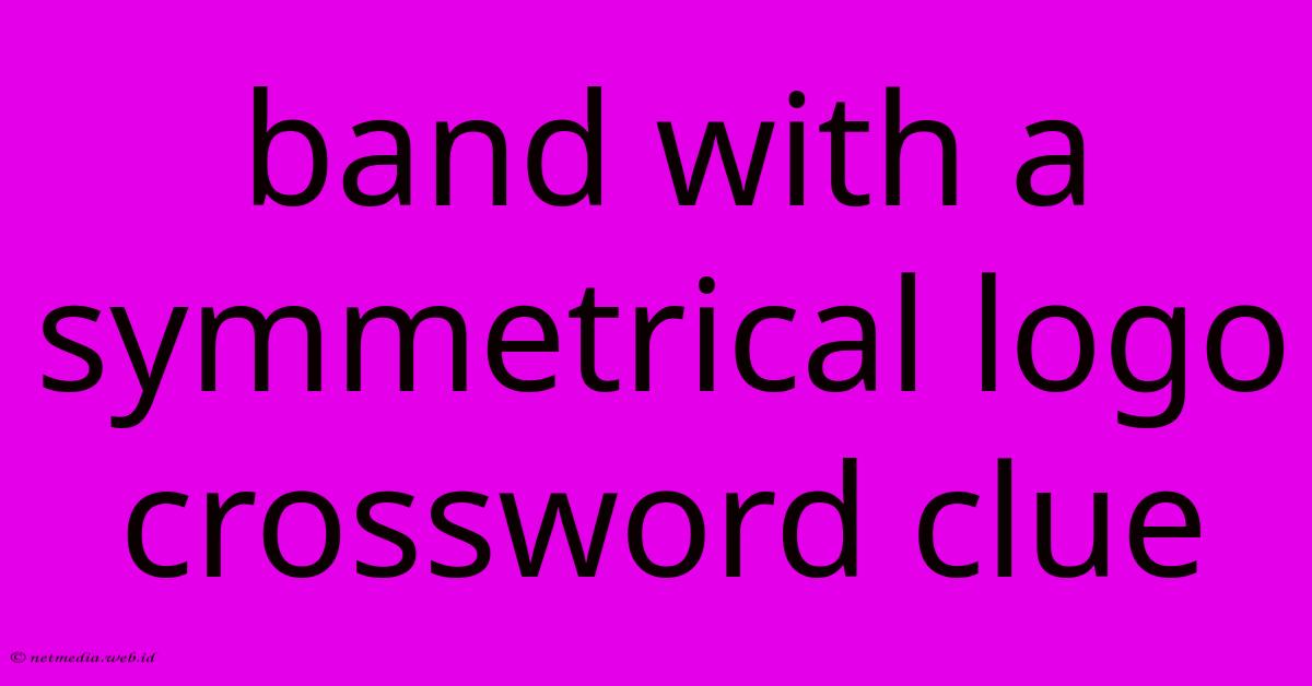 Band With A Symmetrical Logo Crossword Clue Band With A Symmetrical Logo Crossword Clue