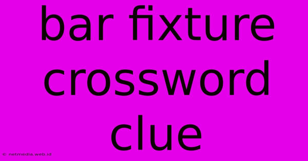 Bar Fixture Crossword Clue