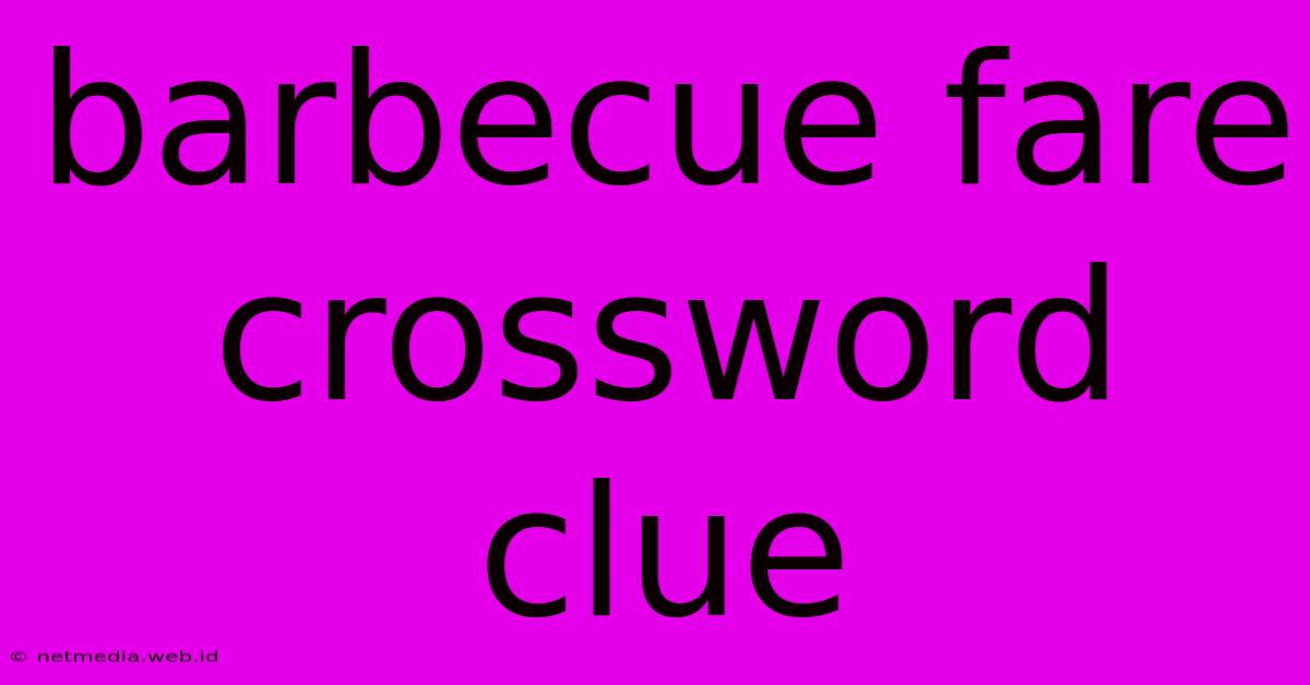 Barbecue Fare Crossword Clue