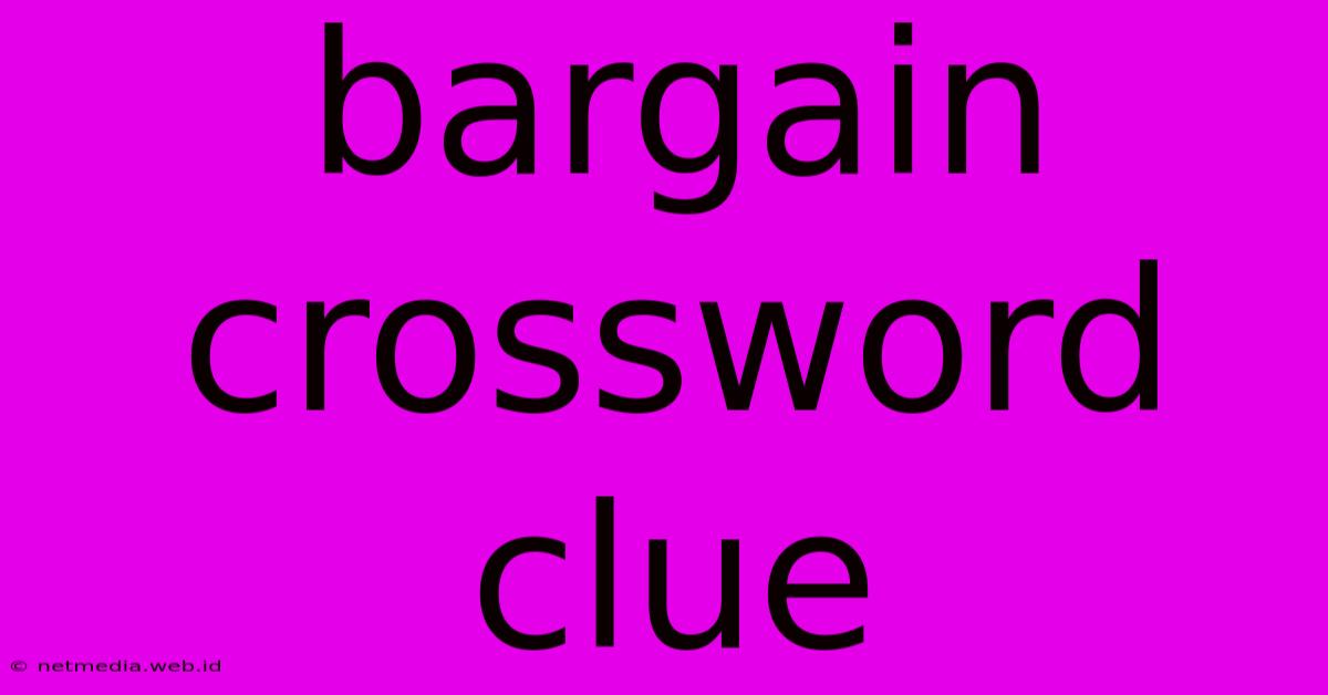 Bargain Crossword Clue