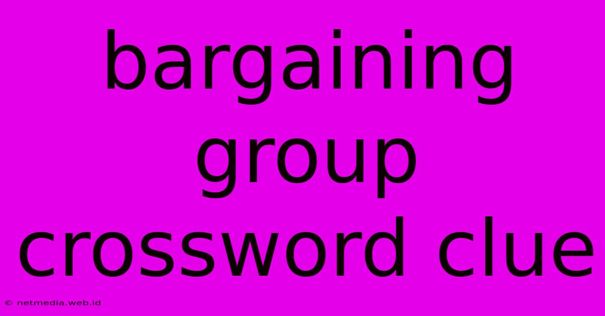 Bargaining Group Crossword Clue