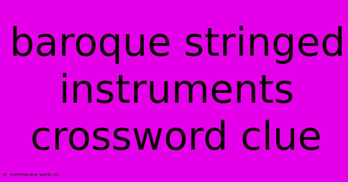 Baroque Stringed Instruments Crossword Clue