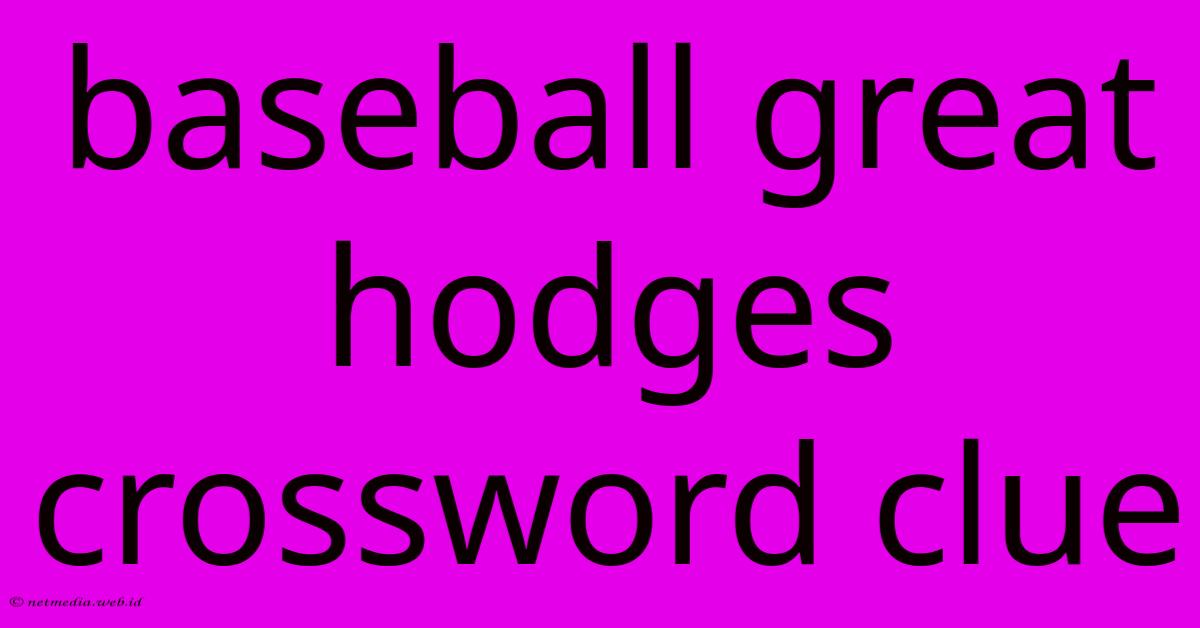Baseball Great Hodges Crossword Clue Baseball Great Hodges Crossword Clue