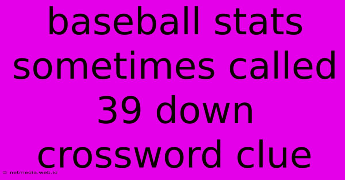 Baseball Stats Sometimes Called 39 Down Crossword Clue