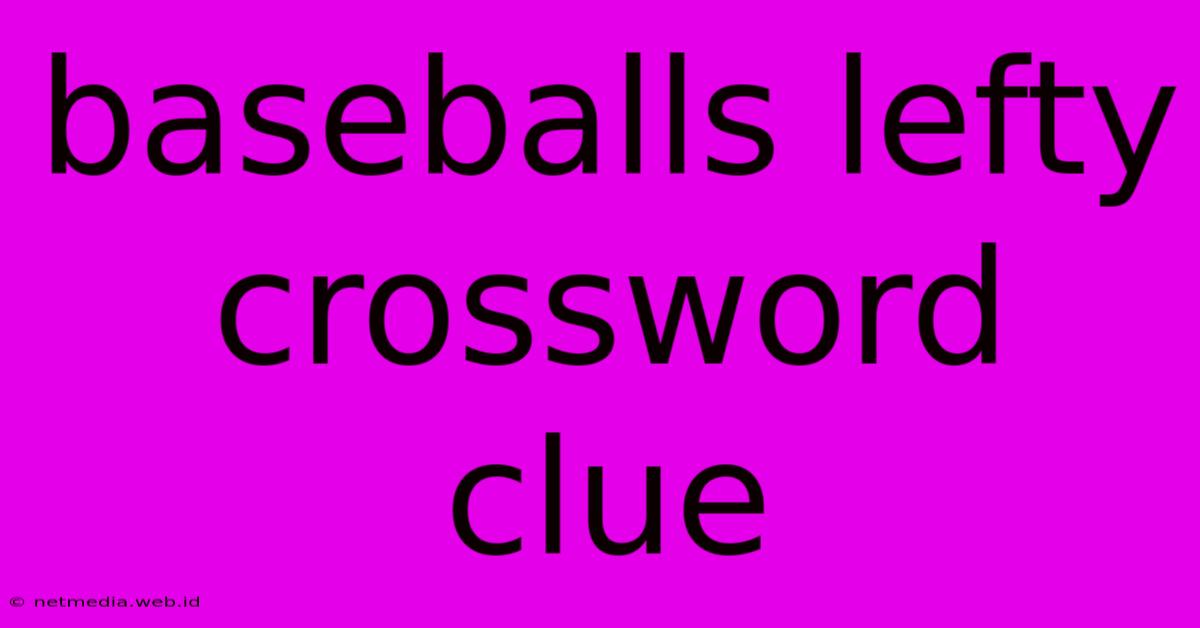 Baseballs Lefty Crossword Clue