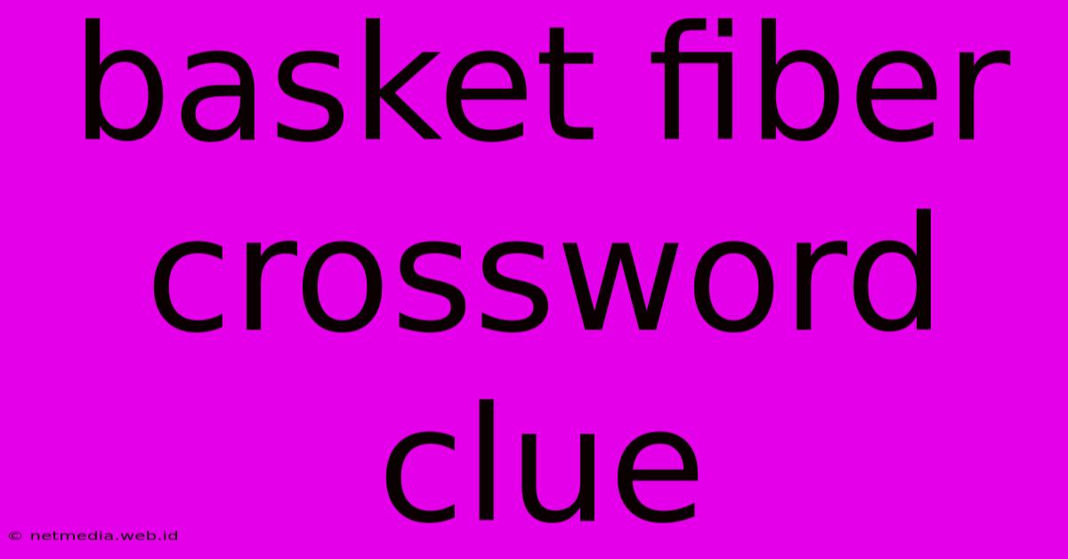 Basket Fiber Crossword Clue