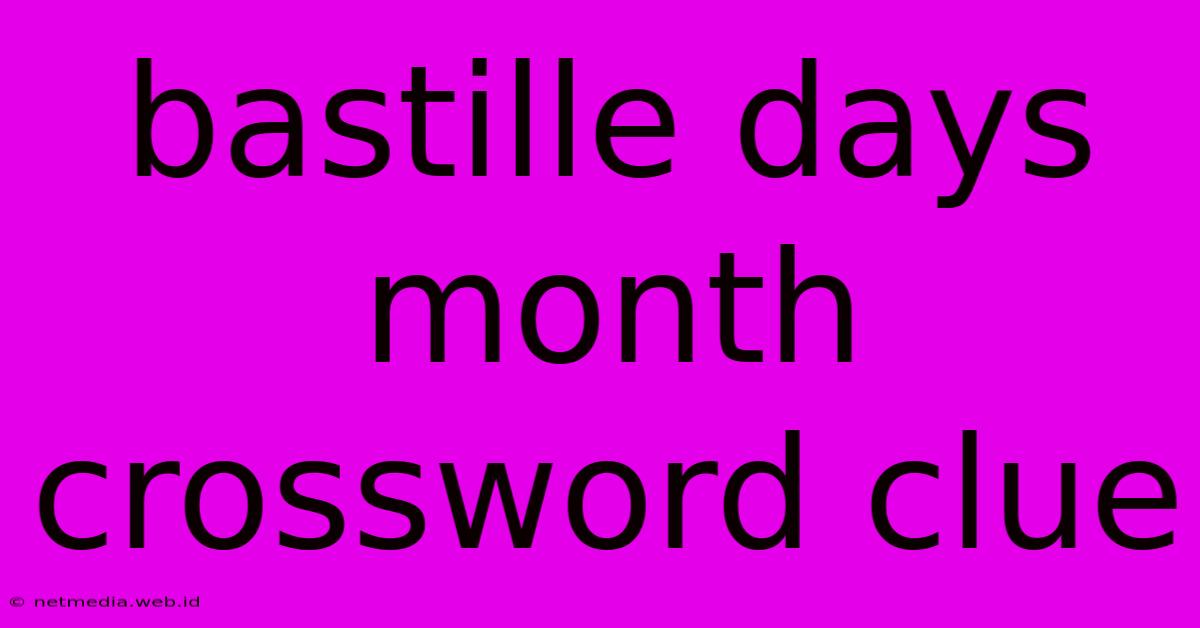 Bastille Days Month Crossword Clue