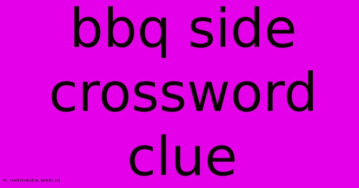 Bbq Side Crossword Clue