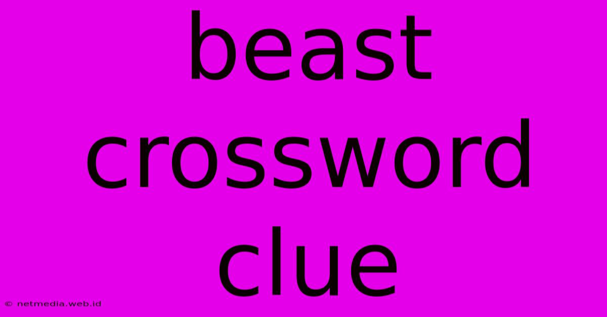 Beast Crossword Clue