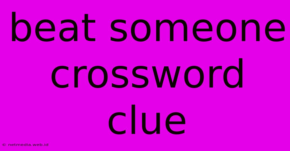 Beat Someone Crossword Clue