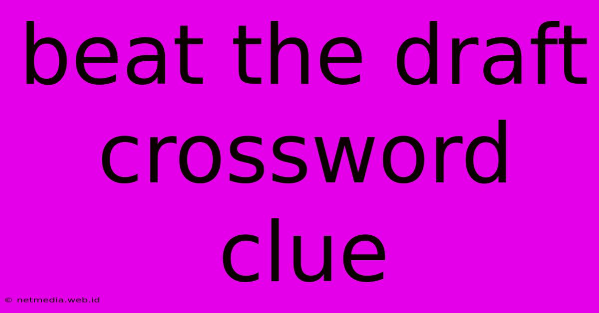 Beat The Draft Crossword Clue